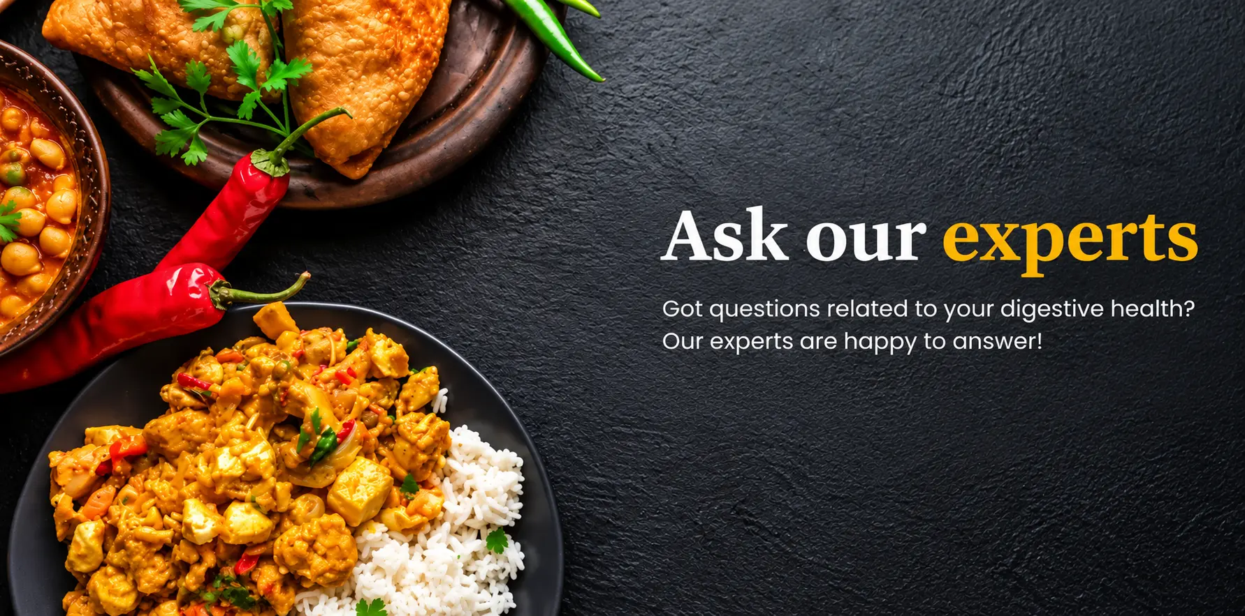 Ask our experts - Got questions related to digestive health? Our experts are happy to answer!